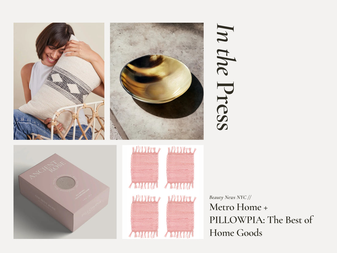 In The Press // Beauty News NYC - PILLOWPIA: The Best of Home Goods Editorial Press Credit
